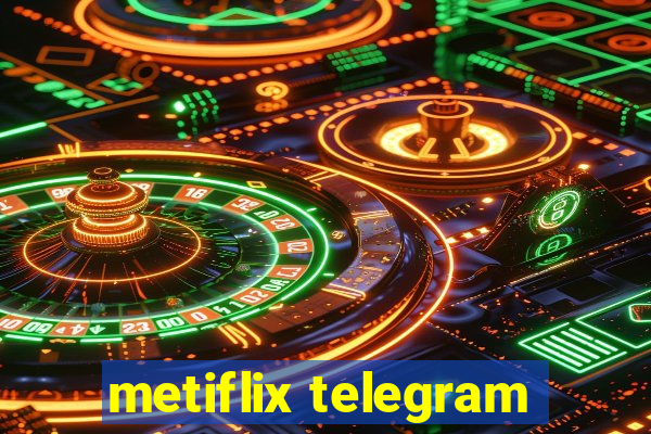 metiflix telegram